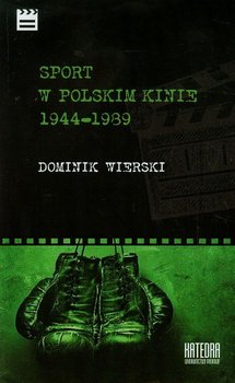 Sport w polskim kinie 1944-1989 - Wierski Dominik