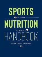 Sports Nutrition Handbook: Eat Smart. Be Healthy. Get on Top of Your Game. - Mizera Krzysztof, Mizera Justyna