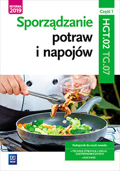 Sporządzanie potraw i napojów. Kwalifikacja TG.07. Podręcznik. Część 1. Technikum - Zienkiewicz Marzanna