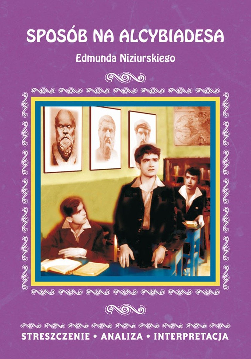 Sposób na Alcybiadesa Edmunda Niziurskiego. Streszczenie, analiza