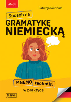 Sposób na Gramatykę niemiecką. Mnemo techniki w praktyce - Reinbold Patrycja