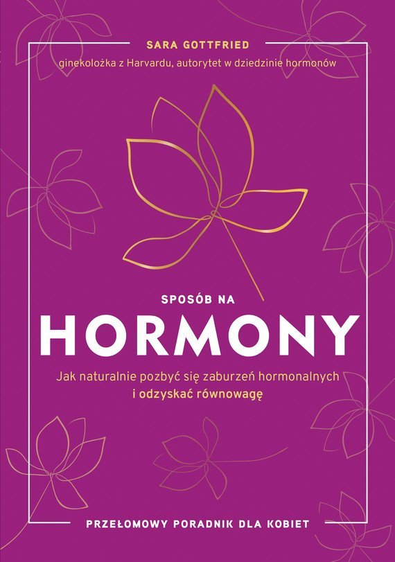 Sposób Na Hormony Jak Naturalnie Pozbyć Się Zaburzeń Hormonalnych I Odzyskać Równowagę 2571