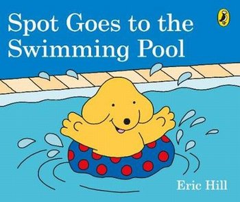 Spot Goes to the Swimming Pool - Hill Eric