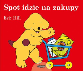 Spot idzie na zakupy - Hill Eric