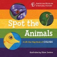 Spot the Animals: A Lift-The-Flap Book of Colors - American Museum Of Natural History