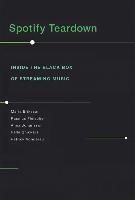 Spotify Teardown Johnasson Anna, Fleischer Rasmus, Snickars Pelle, Eriksson Maria, Vonderau Patrick
