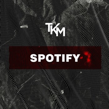 Spotify - TKM