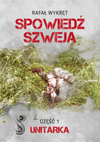 Spowiedź Szweja. Część 1 - Unitarka Wykręt Rafał