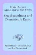 Sprachgestaltung und Dramatische Kunst - Steiner Rudolf, Steiner-Von Sivers Marie