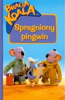 Spragniony Pingwin. Bracia Koala Opracowanie zbiorowe
