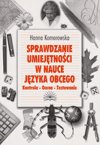 Sprawdzanie umiejętności w nauce języka obcego. Kontrola- ocena- testowanie - Komorowska Hanna