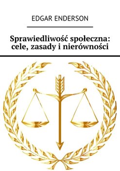 Sprawiedliwość społeczna: cele, zasady i nierówności - Enderson Edgar