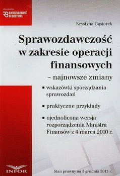 Sprawozdawczość w zakresie operacji finansowych. Najnowsze zmiany - Gąsiorek Krystyna