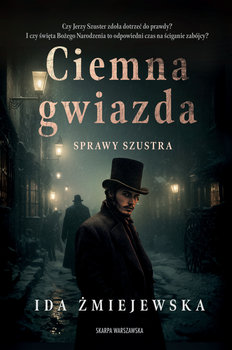 Sprawy Szustra. Ciemna gwiazda - Żmiejewska Ida
