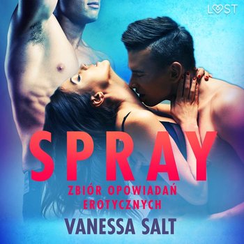 Spray. Zbiór opowiadań erotycznych - Salt Vanessa
