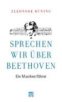 Sprechen wir über Beethoven - Buning Eleonore