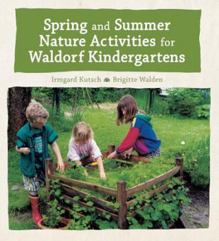 Spring and Summer Nature Activities for Waldorf Kindergarten - Kutsch Irmgard