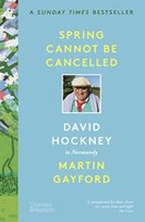 Spring Cannot be Cancelled: David Hockney in Normandy Hockney David, Gayford Martin