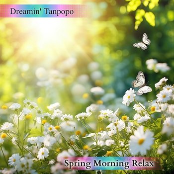 Spring Morning Relax - Dreamin' Tanpopo