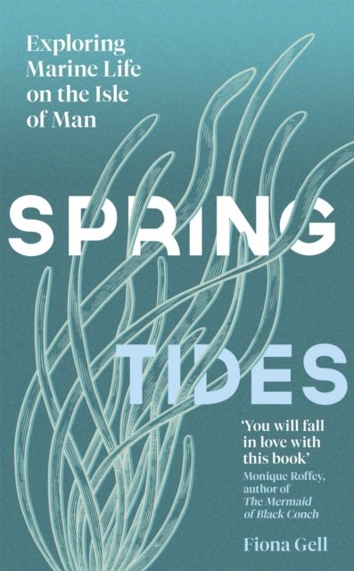 Spring Tides: Exploring Marine Life on the Isle of Man - Fiona Gell ...