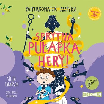 Sprytna pułapka Hery! Superbohater z antyku. Tom 2 - Tarakson Stella