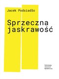 Sprzeczna jaskrawość - ebook epub - Podsiadło Jacek