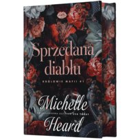 Sprzedana diabłu. Królowie mafii. Tom 1 Heard Michelle