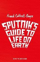 Sputnik's Guide to Life on Earth - Frank Cottrell-Boyce