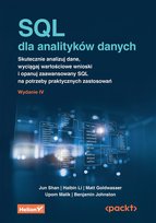 SQL dla analityków danych. Skutecznie analizuj dane, wyciągaj wartościowe wnioski i opanuj zaawansowany SQL na potrzeby praktycznych zastosowań. Wydanie IV Malik Upom, Li Haibin, Benjamin Johnston, Jun Shan, Matt Goldwasser