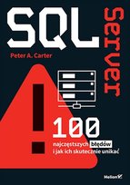 SQL Server. 100 najczęstszych błędów i jak ich skutecznie unikać Carter Peter A.