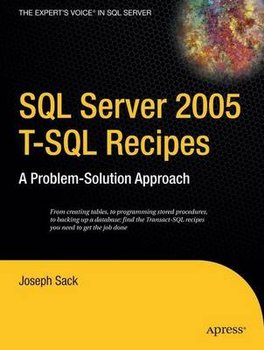 SQL Server 2005 T-SQL Recipes: A Problem-Solution Approach - Sack Joseph
