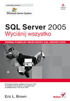 SQL Server 2005. Wyciśnij Wszystko Brown Eric