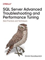SQL Server Advanced Troubleshooting and Performance Tuning: Best Practices and Techniques Dmitri Korotkevitch