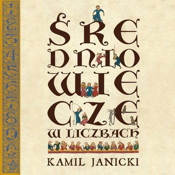 Średniowiecze w liczbach - Janicki Kamil