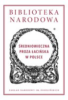 Średniowieczna proza łacińska w Polsce Opracowanie zbiorowe