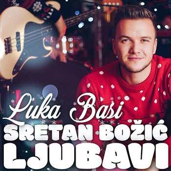 Sretan Božić Ljubavi - Luka Basi