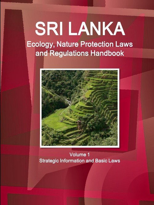 Sri Lanka Ecology, Nature Protection Laws and Regulations Handbook