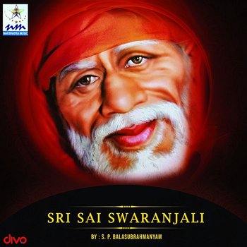 Sri Sai Swaranjali - S. P. Balasubrahmanyam
