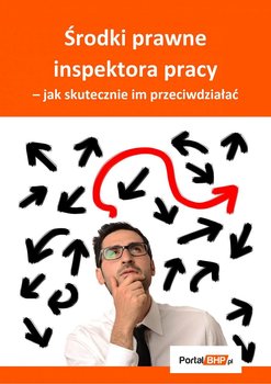 Środki prawne inspektora pracy. Jak skutecznie im przeciwdziałać - Kryczka Sebastian