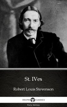 St. Ives by Robert Louis Stevenson (Illustrated) - Stevenson Robert Louis