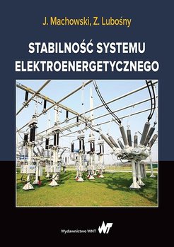 Stabilność systemu elektroenergetycznego - Lubośny Zbigniew, Machowski Jan
