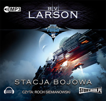 Stacja bojowa. Star Force. Tom 5 - Larson B.V.