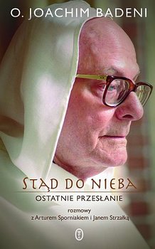 Stąd do nieba. Ostatnie przesłanie - Badeni Joachim