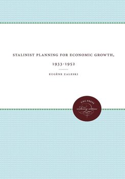 Stalinist Planning for Economic Growth, 1933-1952 - Zaleski Eugène