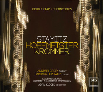 Stamitz, Hoffmeister, Krommer. Double Clarinet Concertos - Orkiestra Filharmonii Kaliskiej, Orkiestra Filharmonii Częstochowskiej, Borowicz Barbara, Godek Andrzej