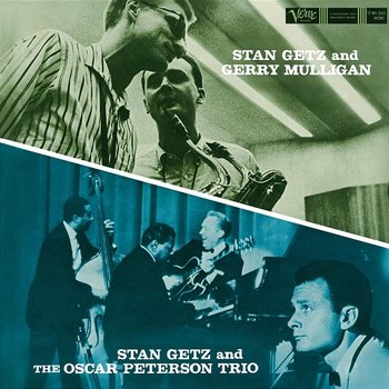Stan Getz And Gerry Mulligan/Stan Getz And The Oscar Peterson Trio - Stan Getz, Gerry Mulligan, Oscar Peterson Trio
