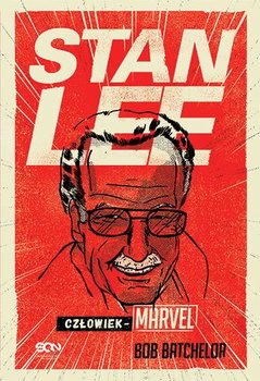 Stan Lee. Człowiek-Marvel - Batchelor Bob