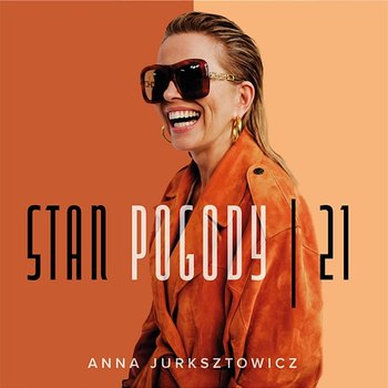 Stan Pogody / 21 - Anna Jurksztowicz