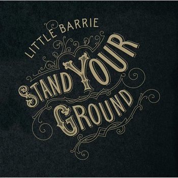 Stand Your Ground - Little Barrie