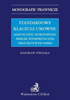 Standardowe klauzule umowne: adaptacyjne, salwatoryjne, merger, interpretacyjne oraz pactum de forma - Strugała Radosław